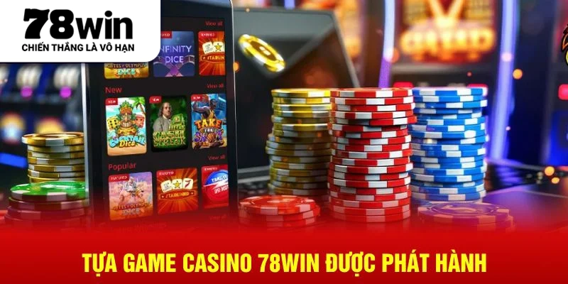 Tựa game Casino 78WIN được phát hành
